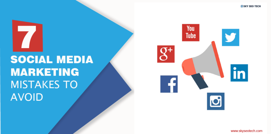 7 social media marketing mistakes to avoid