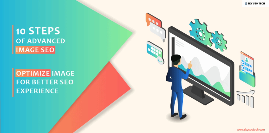 10 steps of Advanced Image SEO | Optimize image for a better SEO experience