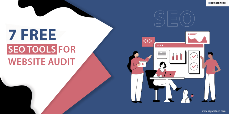 7 Free SEO Tools for Website Audit