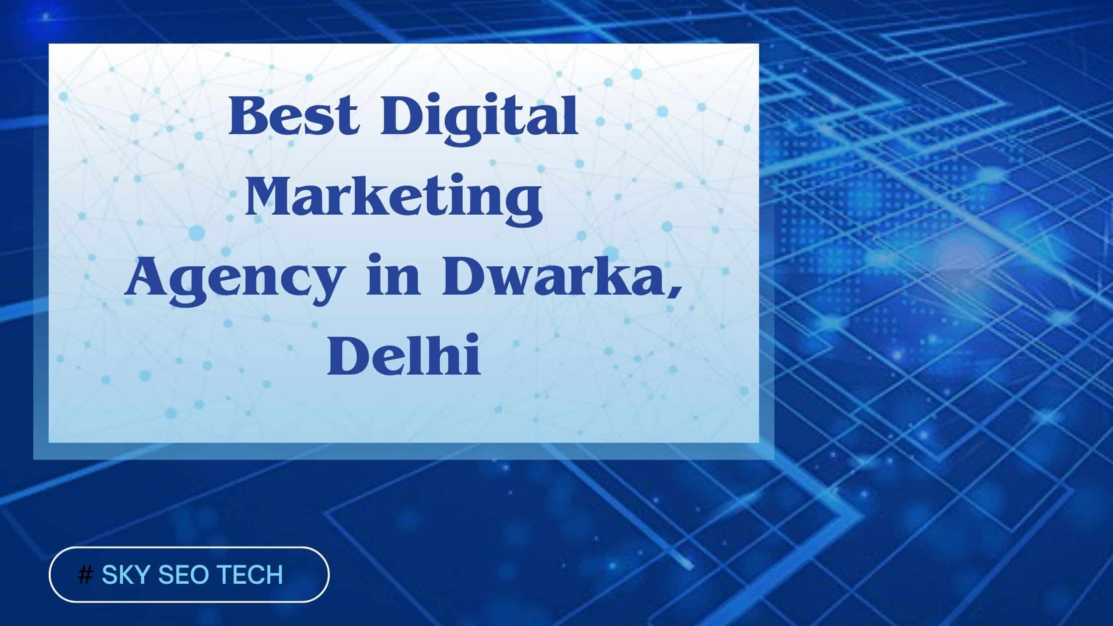 Digital Marketing Agency in Dwarka